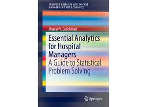 9783030163648 - SpringerBriefs in Health Care Management and Economics   Essential Analytics for Hospital Managers - Murray V Calichman Kartoniert (TB)