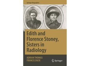 9783030165635 - Springer Biographies   Edith and Florence Stoney Sisters in Radiology - Adrian Thomas Francis Duck Kartoniert (TB)