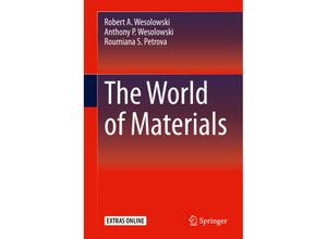 9783030178468 - The World of Materials - Robert A Wesolowski Anthony P Wesolowski Roumiana S Petrova Gebunden