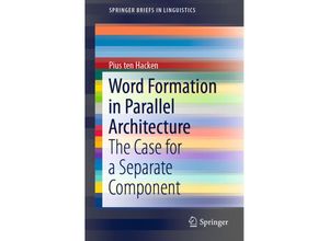 9783030180089 - SpringerBriefs in Linguistics   Word Formation in Parallel Architecture - Pius ten Hacken Kartoniert (TB)