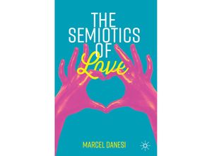 9783030181109 - Semiotics and Popular Culture   The Semiotics of Love - Marcel Danesi Kartoniert (TB)