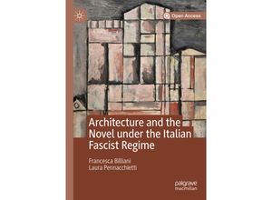 9783030194307 - Architecture and the Novel under the Italian Fascist Regime - Francesca Billiani Laura Pennacchietti Kartoniert (TB)