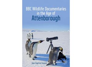 9783030199814 - Palgrave Studies in Science and Popular Culture   BBC Wildlife Documentaries in the Age of Attenborough - Jean-Baptiste Gouyon Kartoniert (TB)