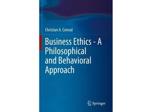 9783030216092 - Business Ethics - A Philosophical and Behavioral Approach - Christian A Conrad Kartoniert (TB)