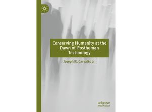 9783030264062 - Conserving Humanity at the Dawn of Posthuman Technology - Joseph R Carvalko Kartoniert (TB)