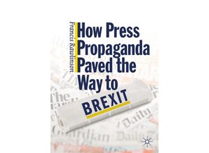 9783030277642 - How Press Propaganda Paved the Way to Brexit - Francis Rawlinson Kartoniert (TB)