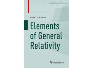 9783030284152 - Compact Textbooks in Mathematics   Elements of General Relativity - Piotr T Chrusciel Kartoniert (TB)