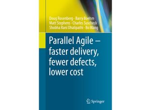 9783030307035 - Parallel Agile - faster delivery fewer defects lower cost - Doug Rosenberg Barry Boehm Matt Stephens Charles Suscheck Shobha Rani Dhalipathi Bo Wang Kartoniert (TB)