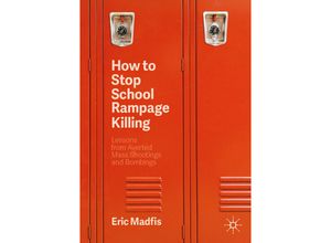 9783030371807 - How to Stop School Rampage Killing - Eric Madfis Kartoniert (TB)