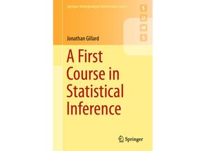 9783030395605 - Springer Undergraduate Mathematics Series   A First Course in Statistical Inference - Jonathan Gillard Kartoniert (TB)