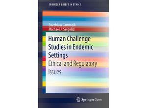 9783030414795 - SpringerBriefs in Ethics   Human Challenge Studies in Endemic Settings - Euzebiusz Jamrozik Michael J Selgelid Kartoniert (TB)