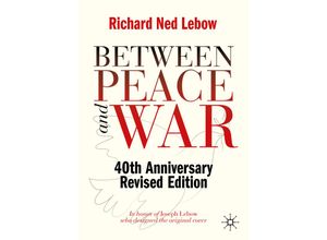 9783030434427 - Between Peace and War - Richard Ned Lebow Kartoniert (TB)