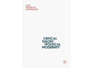 9783030439231 - Critical Theory and Political Modernity - José Maurício Domingues Kartoniert (TB)