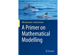 9783030445409 - A Primer on Mathematical Modelling - Alfio Quarteroni Paola Gervasio Kartoniert (TB)