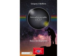 9783030459420 - The Patrick Moore Practical Astronomy Series   Astrophotography is Easy! - Gregory I Redfern Kartoniert (TB)