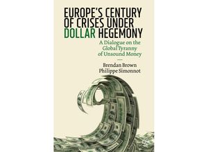 9783030466527 - Europes Century of Crises Under Dollar Hegemony - Brendan Brown Philippe Simonnot Kartoniert (TB)