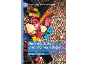 9783030466817 - Palgrave Studies in (Re)Presenting Gender   The Digital Lives of Black Women in Britain - Francesca Sobande Kartoniert (TB)