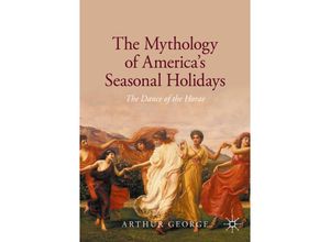 9783030469153 - The Mythology of Americas Seasonal Holidays - Arthur George Kartoniert (TB)