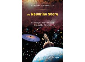 9783030518455 - The Neutrino Story One Tiny Particles Grand Role in the Cosmos - Rabindra N Mohapatra Kartoniert (TB)