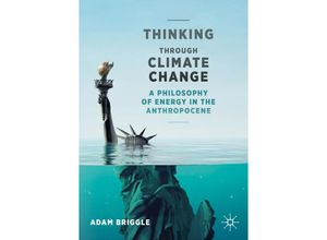 9783030535865 - Palgrave Studies in the Future of Humanity and its Successors Thinking Through Climate Change - Adam Briggle Kartoniert (TB) 9783030535865 - Palgrave Studies in the Future of Humanity and its Successors Thinking Through Climate Change - Adam Briggle Kartoniert (TB)