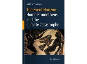 9783030547363 - The Event Horizon Homo Prometheus and the Climate Catastrophe - Andrew Y Glikson Kartoniert (TB)