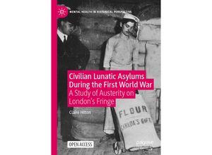 9783030548735 - Mental Health in Historical Perspective   Civilian Lunatic Asylums During the First World War - Claire Hilton Kartoniert (TB)