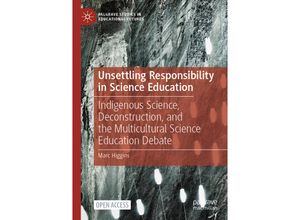 9783030613013 - Palgrave Studies in Educational Futures   Unsettling Responsibility in Science Education - Marc Higgins Kartoniert (TB)