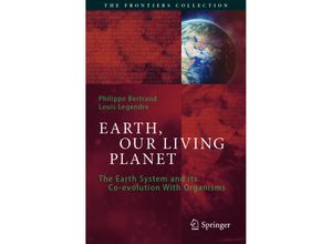 9783030677756 - The Frontiers Collection   Earth Our Living Planet - Philippe Bertrand Louis Legendre Kartoniert (TB)