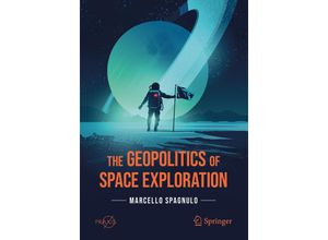 9783030691240 - Springer Praxis Books   The Geopolitics of Space Exploration - Marcello Spagnulo Kartoniert (TB)