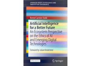 9783030699772 - SpringerBriefs in Research and Innovation Governance   Artificial Intelligence for a Better Future - Bernd Carsten Stahl Kartoniert (TB)