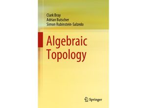 9783030706074 - Algebraic Topology - Clark Bray Adrian Butscher Simon Rubinstein-Salzedo Kartoniert (TB)