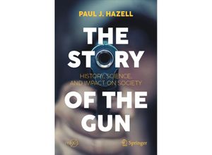 9783030736514 - Springer Praxis Books   The Story of the Gun - Paul J Hazell Kartoniert (TB)