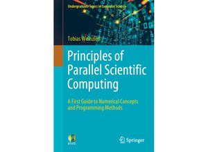 9783030761936 - Undergraduate Topics in Computer Science   Principles of Parallel Scientific Computing - Tobias Weinzierl Kartoniert (TB)