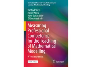 9783030780739 - International Perspectives on the Teaching and Learning of Mathematical Modelling   Measuring Professional Competence for the Teaching of Mathematical Modelling - Raphael Wess Heiner Klock Hans-Stefan Siller Gilbert Greefrath Kartoniert (TB)