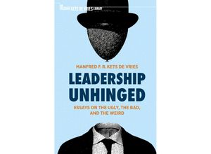 9783030793470 - The Palgrave Kets de Vries Library   Leadership Unhinged - Manfred F R Kets de Vries Kartoniert (TB)