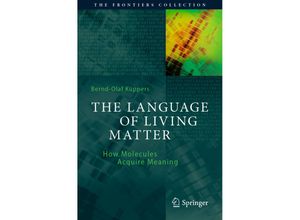 9783030803216 - The Frontiers Collection   The Language of Living Matter - Bernd-olaf Küppers Kartoniert (TB)