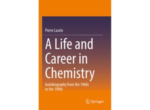 9783030823955 - A Life and Career in Chemistry - Pierre Laszlo Kartoniert (TB)