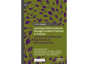 9783030892388 - Learning Cultural Literacy through Creative Practices in Schools - Tuuli Lähdesmäki Jurat_ Baranova Susanne C Ylönen Aino-Kaisa Koistinen Katja Mäkinen Vaiva Juskiene Irena Zaleskiene Kartoniert (TB)