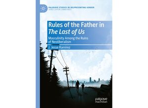 9783030896065 - Palgrave Studies in (Re)Presenting Gender   Rules of the Father in The Last of Us - J Jesse Ramirez Kartoniert (TB)