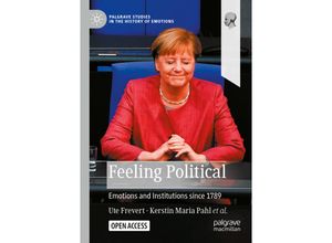 9783030898601 - Palgrave Studies in the History of Emotions   Feeling Political - Ute Frevert Kerstin Maria Pahl Francesco Buscemi Philipp Nielsen Agnes Arndt Michael Amico Karsten Lichau Hannah Malone Julia Wambach Juliane Brauer Caroline Moine Kartoniert (TB)