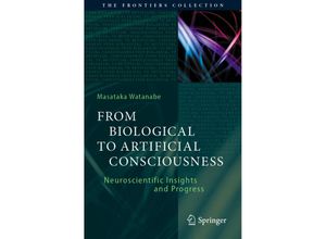 9783030911409 - The Frontiers Collection   From Biological to Artificial Consciousness - Masataka Watanabe Kartoniert (TB)