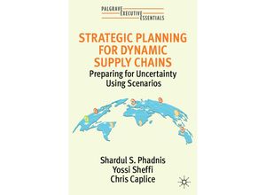 9783030918125 - Palgrave Executive Essentials   Strategic Planning for Dynamic Supply Chains - Shardul S Phadnis Yossi Sheffi Chris Caplice Kartoniert (TB)