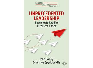 9783030934859 - Palgrave Executive Essentials   Unprecedented Leadership - John Colley Dimitrios Spyridonidis Kartoniert (TB)