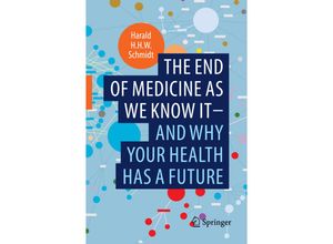 9783030952952 - The end of medicine as we know it - and why your health has a future - Harald HHW Schmidt Kartoniert (TB)