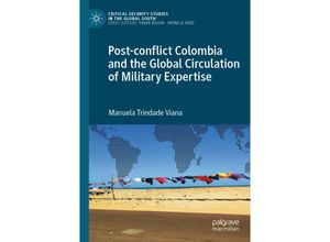 9783030961053 - Critical Security Studies in the Global South   Post-conflict Colombia and the Global Circulation of Military Expertise - Manuela Trindade Viana Kartoniert (TB)