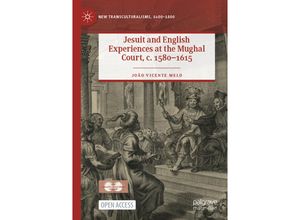 9783030965907 - New Transculturalisms 1400-1800   Jesuit and English Experiences at the Mughal Court c 1580-1615 - João Vicente Melo Kartoniert (TB)