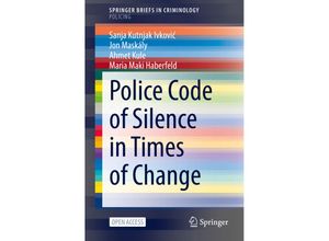 9783030968434 - SpringerBriefs in Criminology   Police Code of Silence in Times of Change - Sanja Kutnjak Ivkovic Jon Maskály Ahmet Kule Maria Maki Haberfeld Kartoniert (TB)