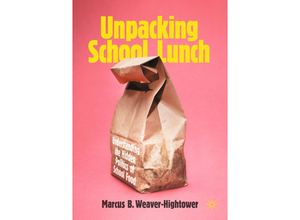 9783030972875 - Unpacking School Lunch - Marcus B Weaver-Hightower Kartoniert (TB)