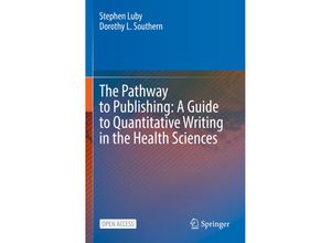 9783030981778 - The Pathway to Publishing A Guide to Quantitative Writing in the Health Sciences - Stephen Luby Dorothy L Southern Kartoniert (TB)