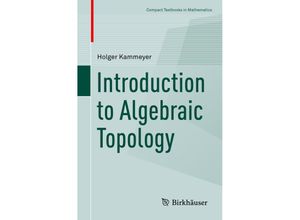 9783030983123 - Compact Textbooks in Mathematics   Introduction to Algebraic Topology - Holger Kammeyer Kartoniert (TB)